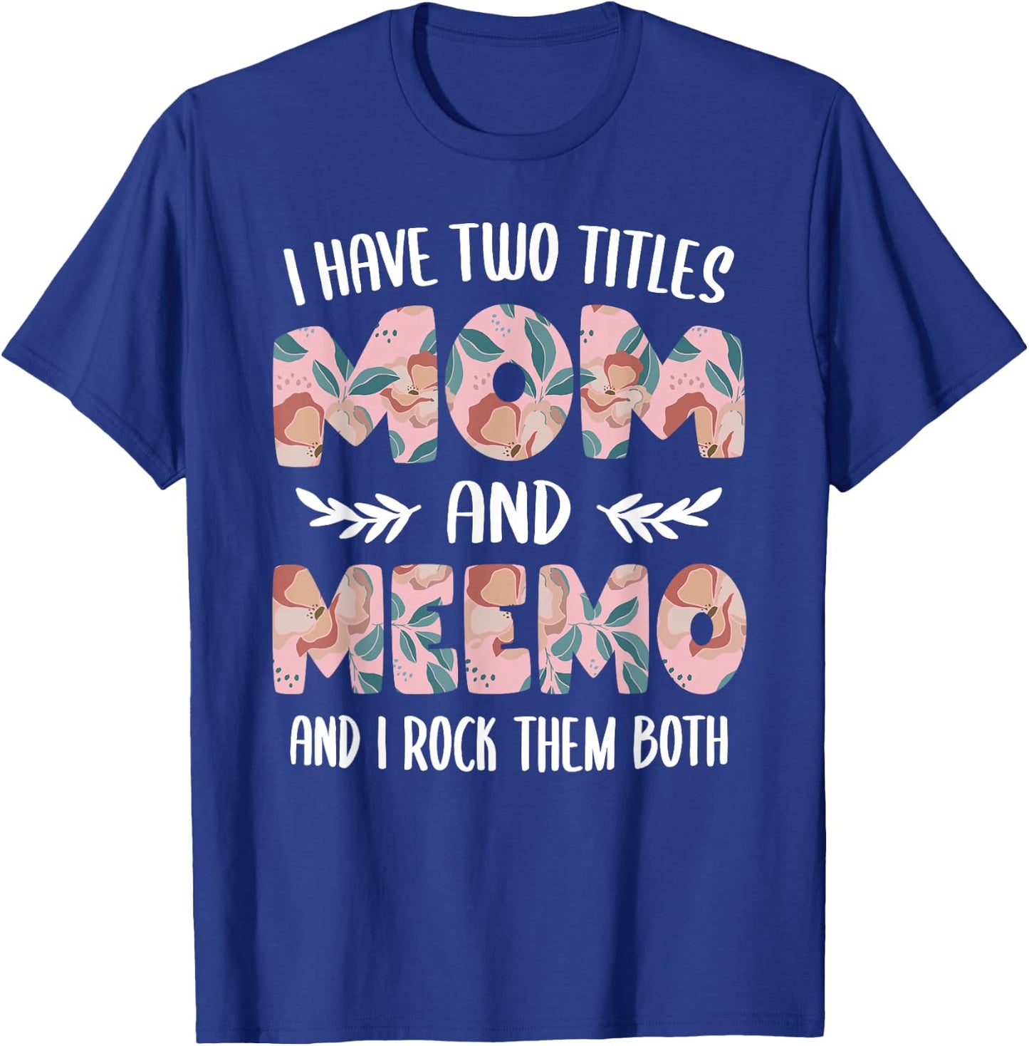 Meemo Shirts Cute I have two Titles Mom and Meemo T-Shirt - T-Shirt | Royal
