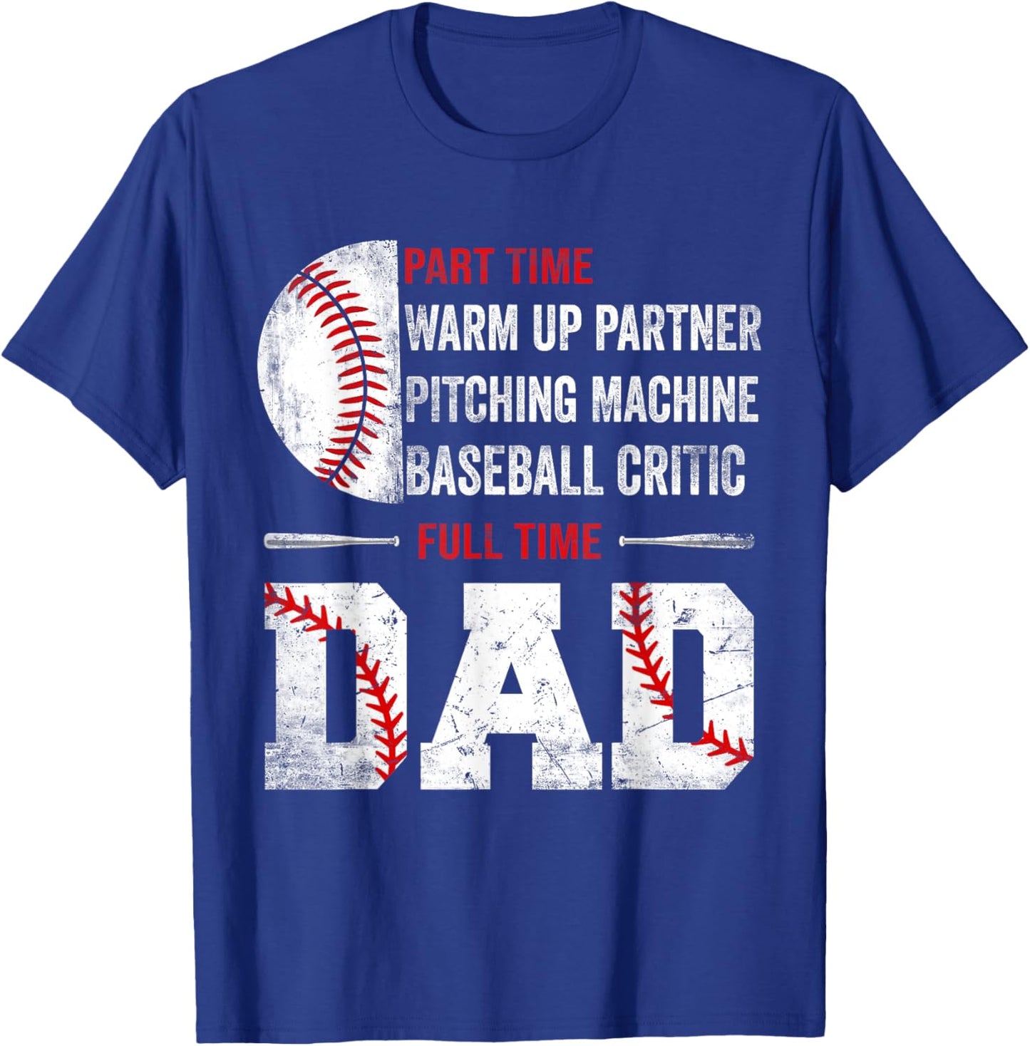 Baseball Part Time Warm Up Partner Pitching Full Time Dad T-Shirt - T-Shirt | Royal