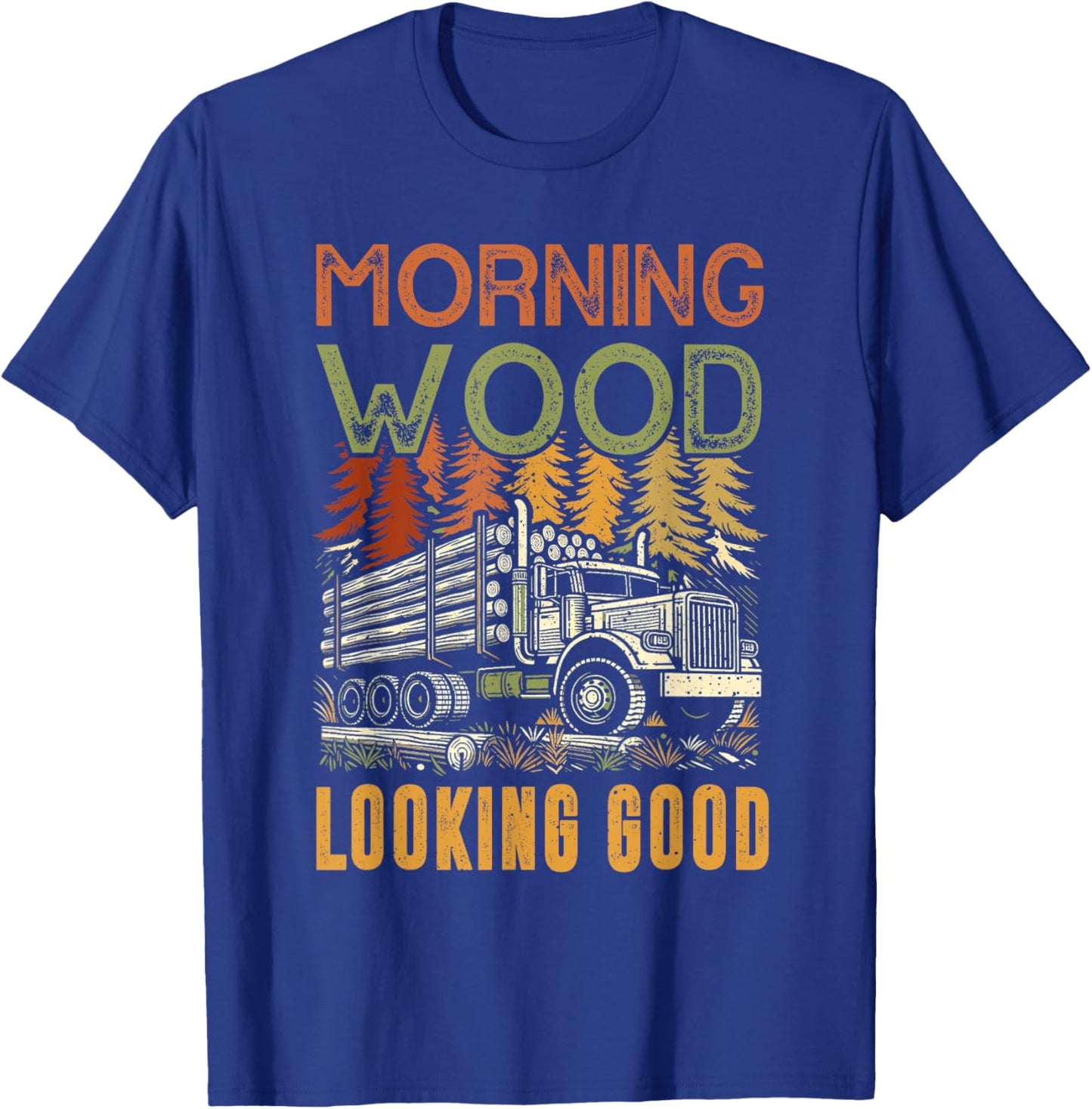 Log Truck Driver Timber Lorry Funny Logging Truck T-Shirt - T-Shirt | Royal