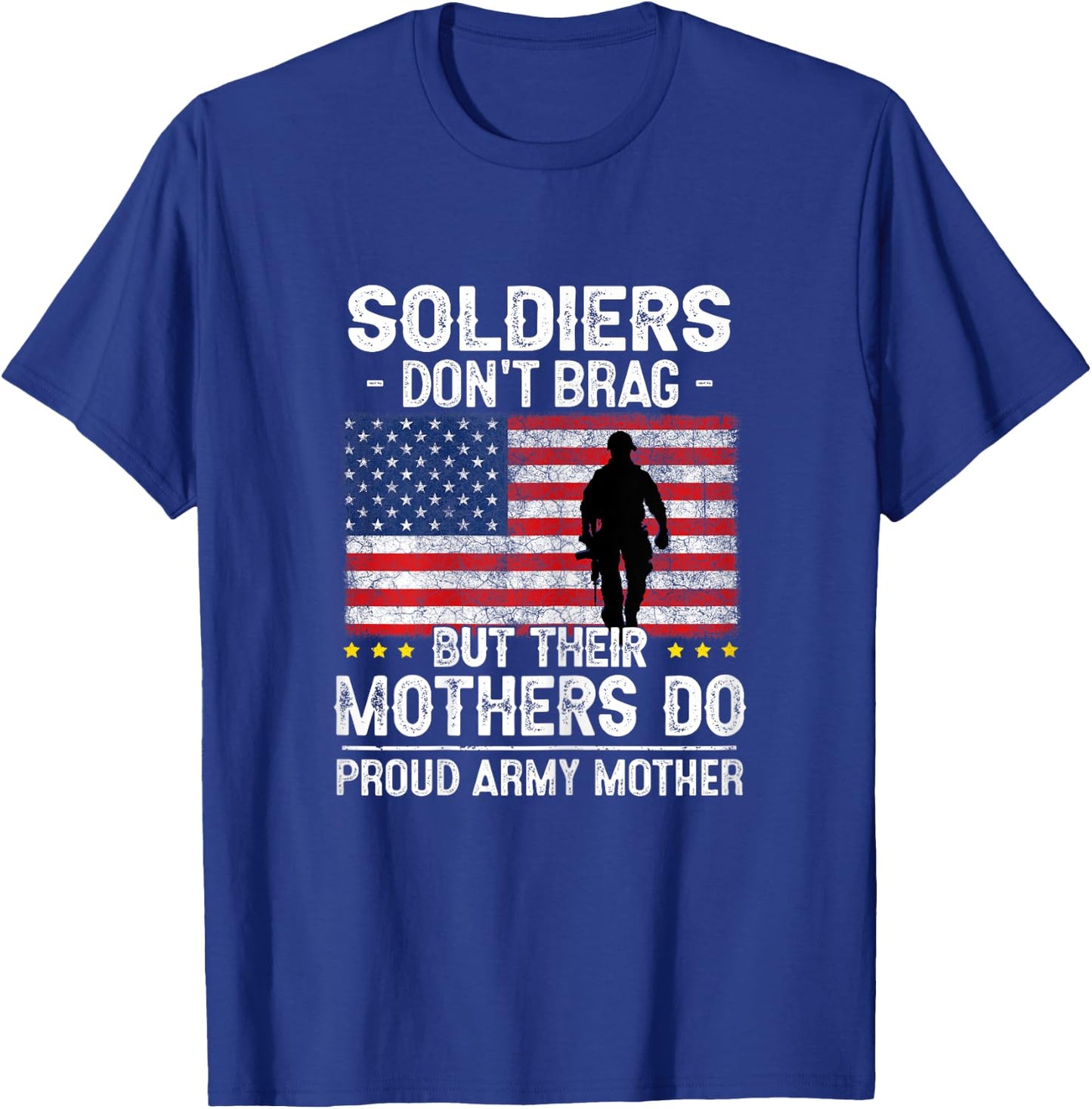 Funny Soldiers Don't Brag Proud Army Mother Mom Military Son T-Shirt - T-Shirt | Royal