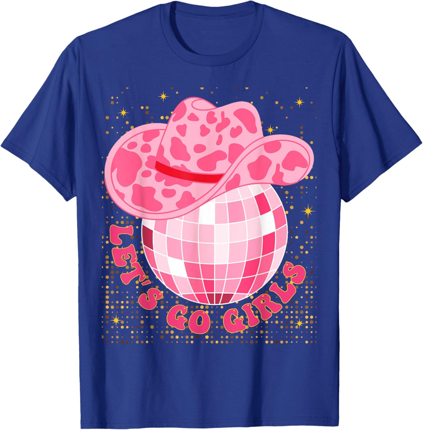 Cowboy Hat Disco Ball Let's Go Girls Western Cowgirls T-Shirt - T-Shirt | Royal