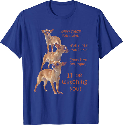 Funny Chihuahua Dog Every Snack You Make Every Meal You Bake