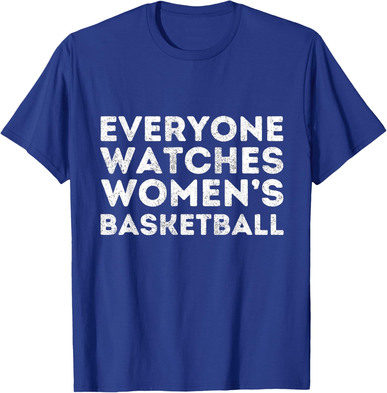 Everyone Watches Women's Basketball Sports T-Shirt - T-Shirt | Royal