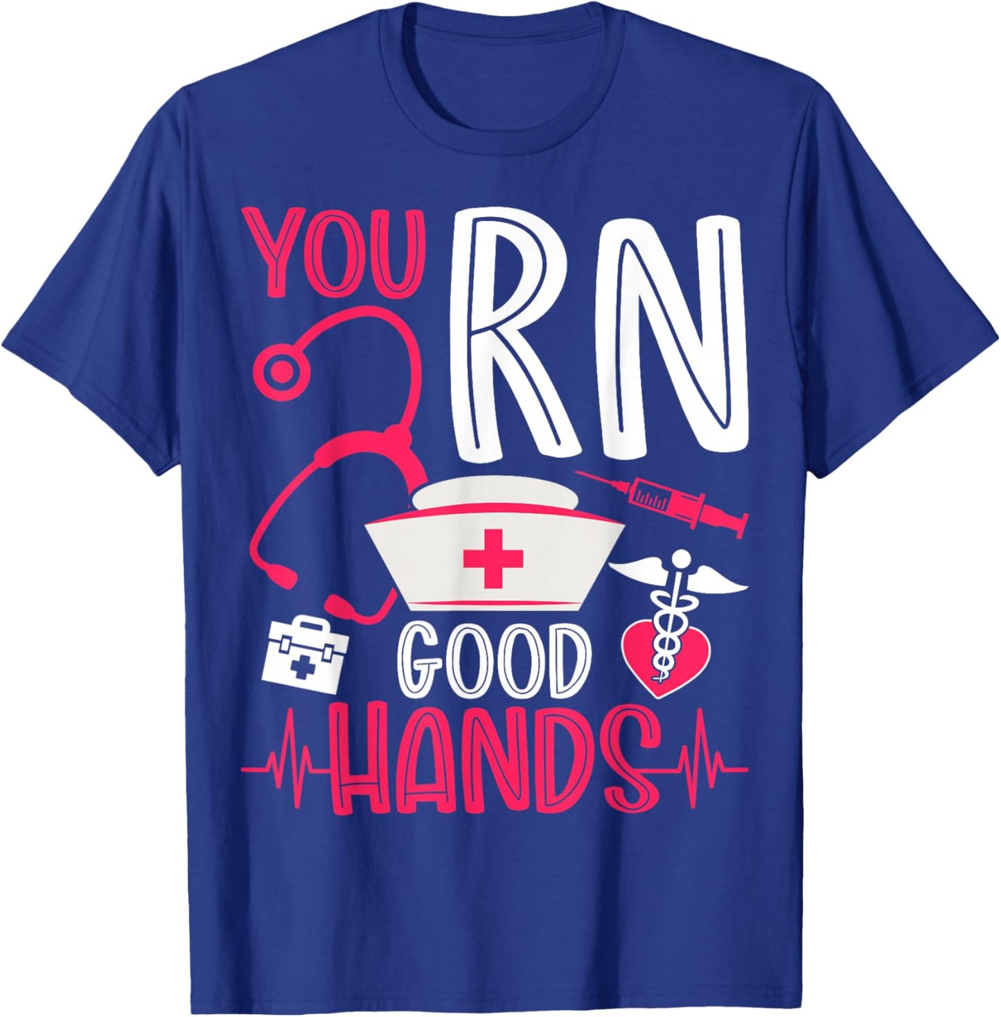 You RN Good Hands Nurses Week Nursing RN Registered Nurse T-Shirt - T-Shirt | Royal