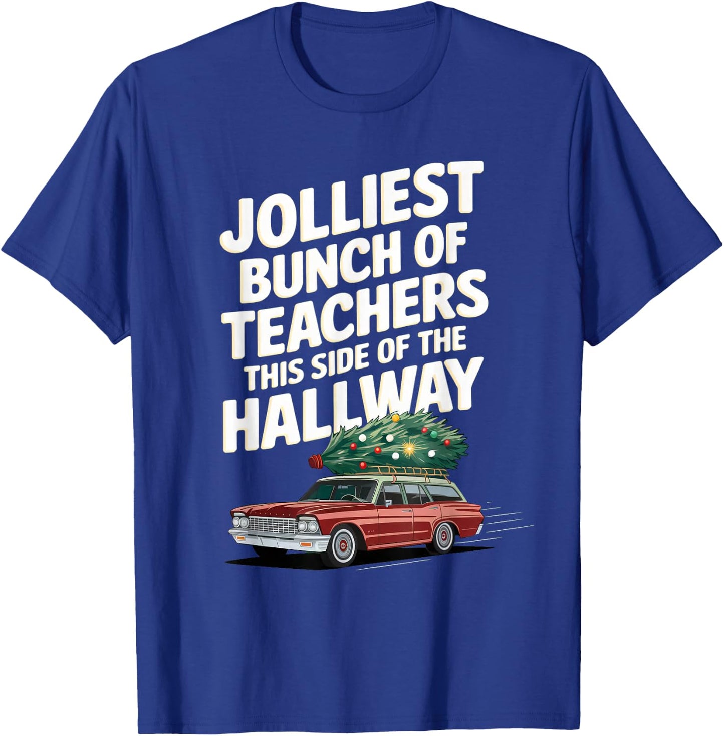 Jolliest Bunch of Teachers This Side of the Hallway XMAS T-Shirt - T-Shirt | Royal