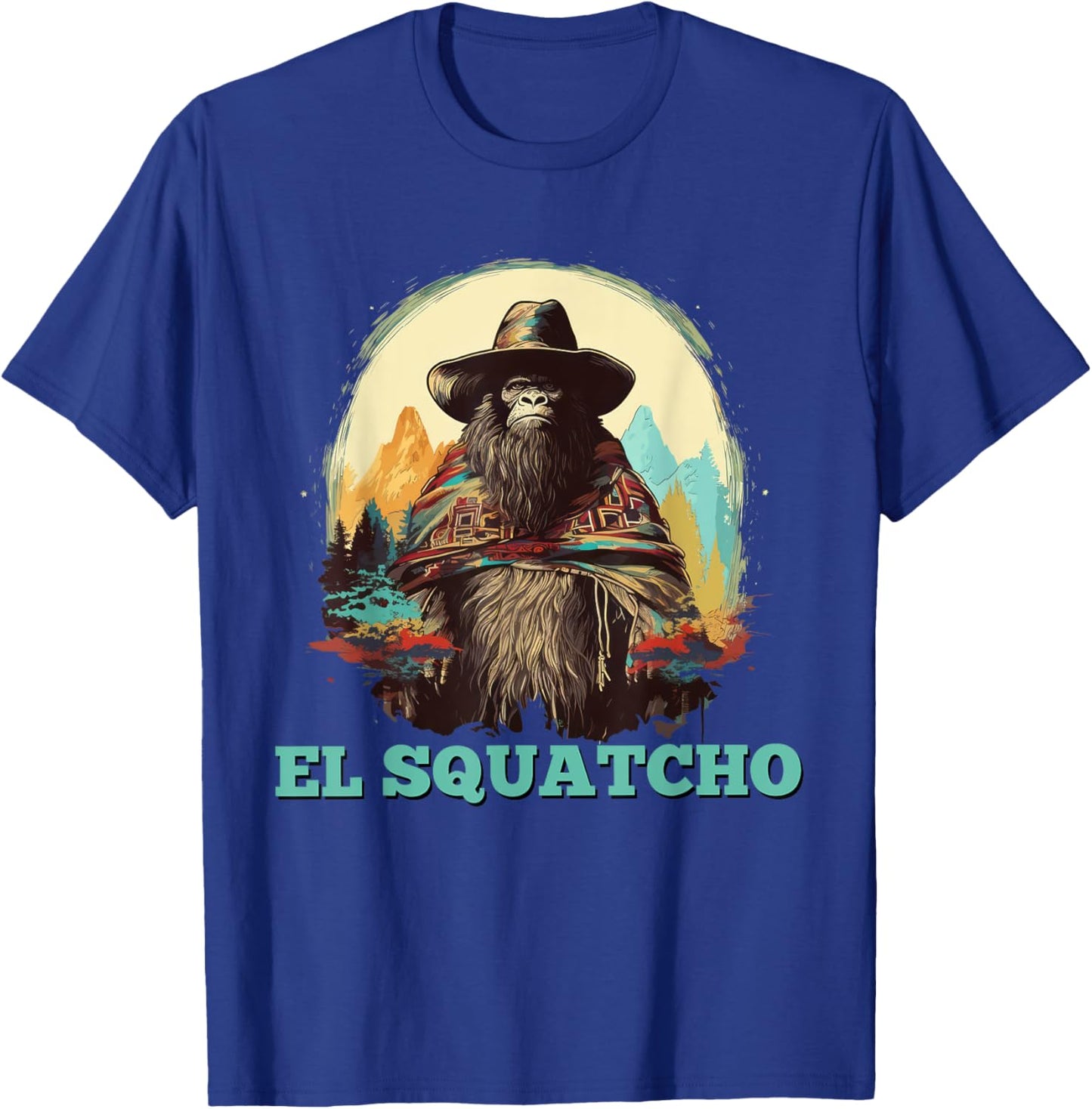 El Squatcho Vintage Bigfoot Western Mexican Sasquatch Funny T-Shirt - T-Shirt | Royal