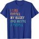 I Like Coffee My Husky And Maybe 3 People Siberian Husky T-Shirt - T-Shirt | Royal