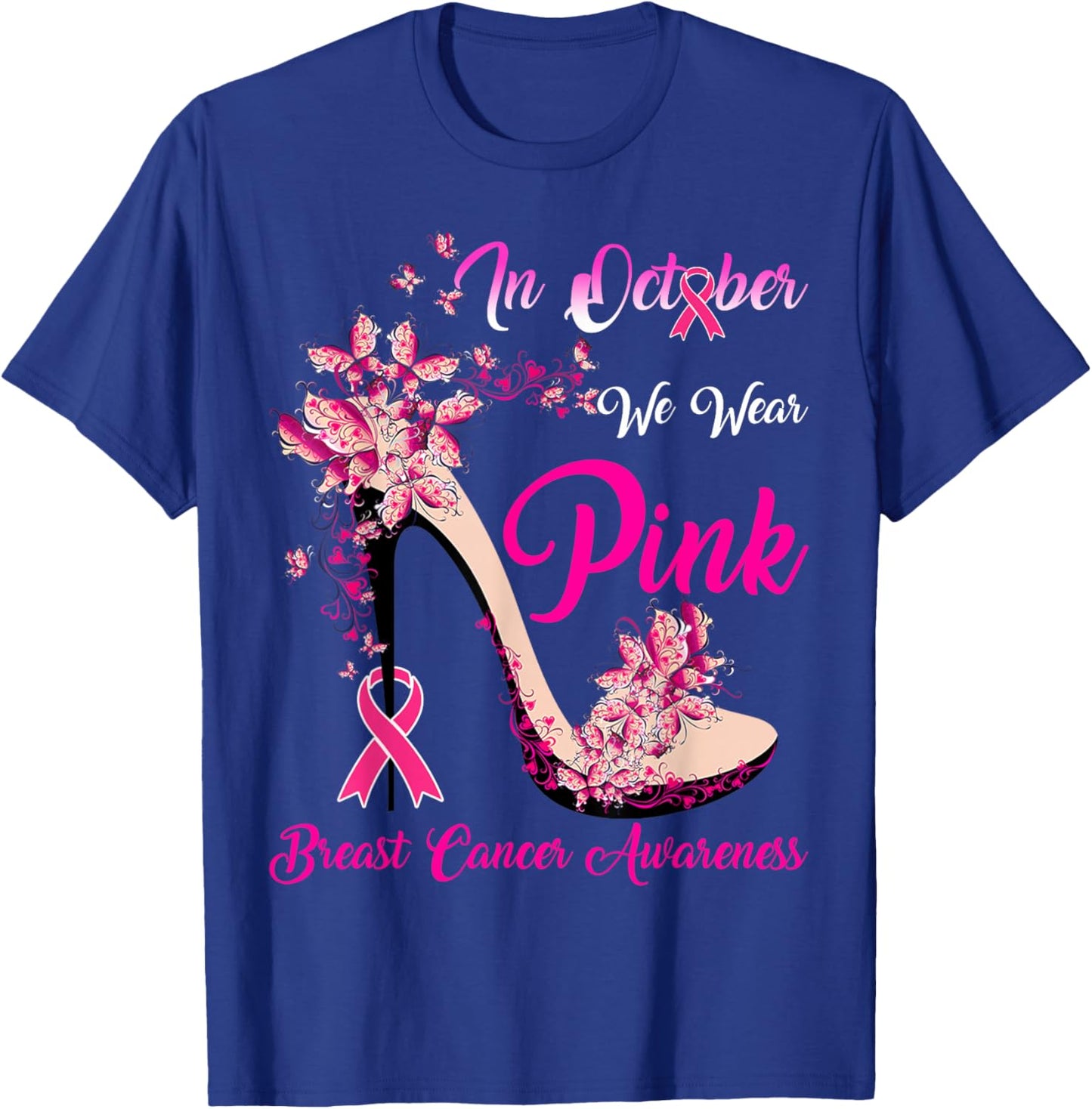 In October We Wear Pink High Heel Breast Cancer Awareness T-Shirt - T-Shirt | Royal