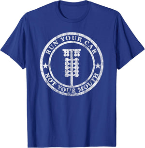 Run Your Car Not Your Mouth Retro Drag Racing Hot Rod T-Shirt - T-Shirt | Royal