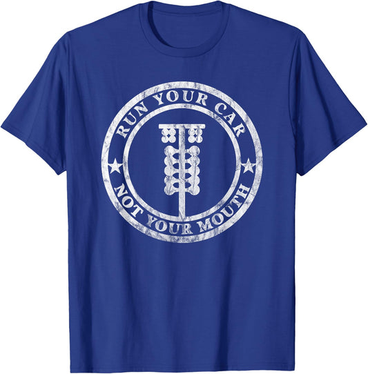 Run Your Car Not Your Mouth Retro Drag Racing Hot Rod T-Shirt - T-Shirt | Royal