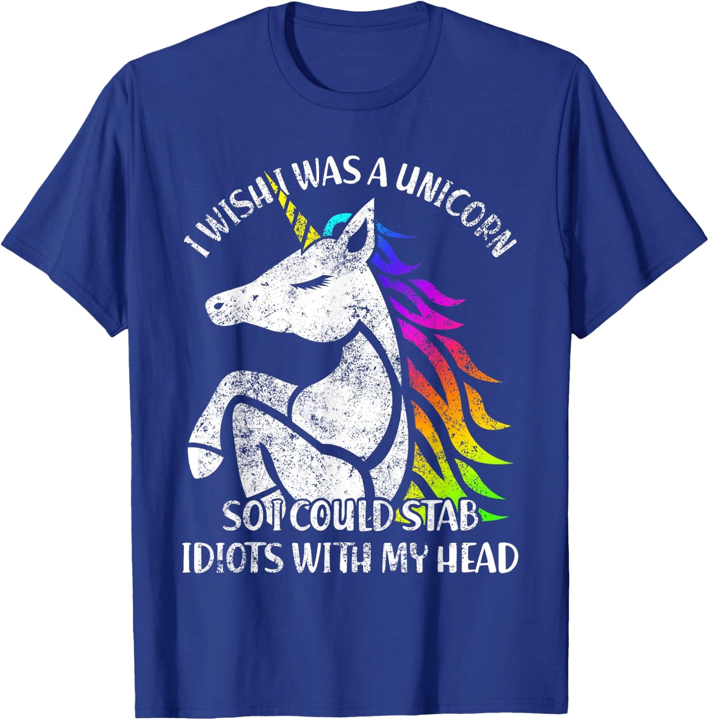 I Wish I Were A Unicorn So I Idiots With Me T-Shirt - T-Shirt | Royal