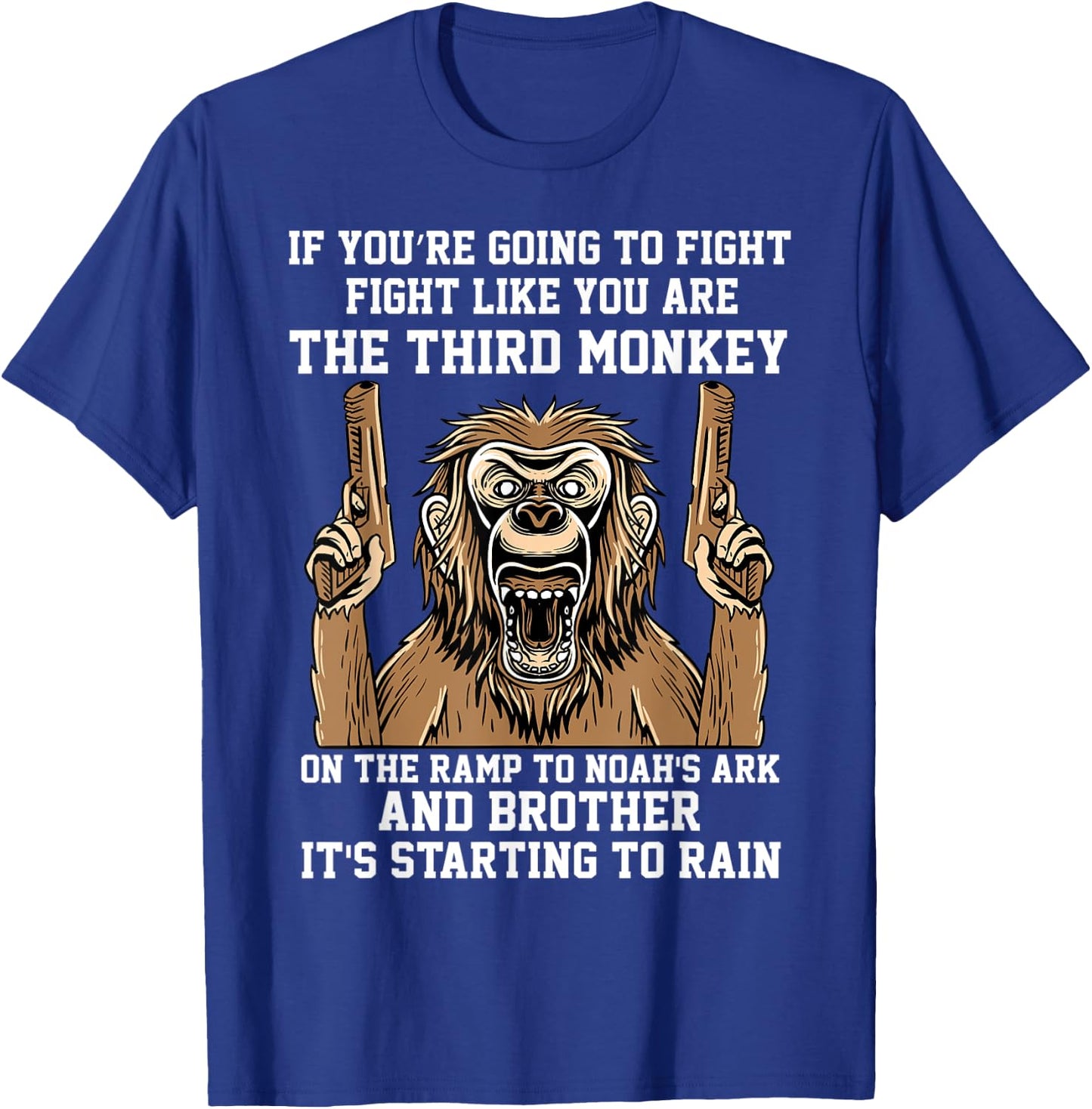 If You're Going To Fight Fight Like You're The Third Monkey T-Shirt - T-Shirt | Royal