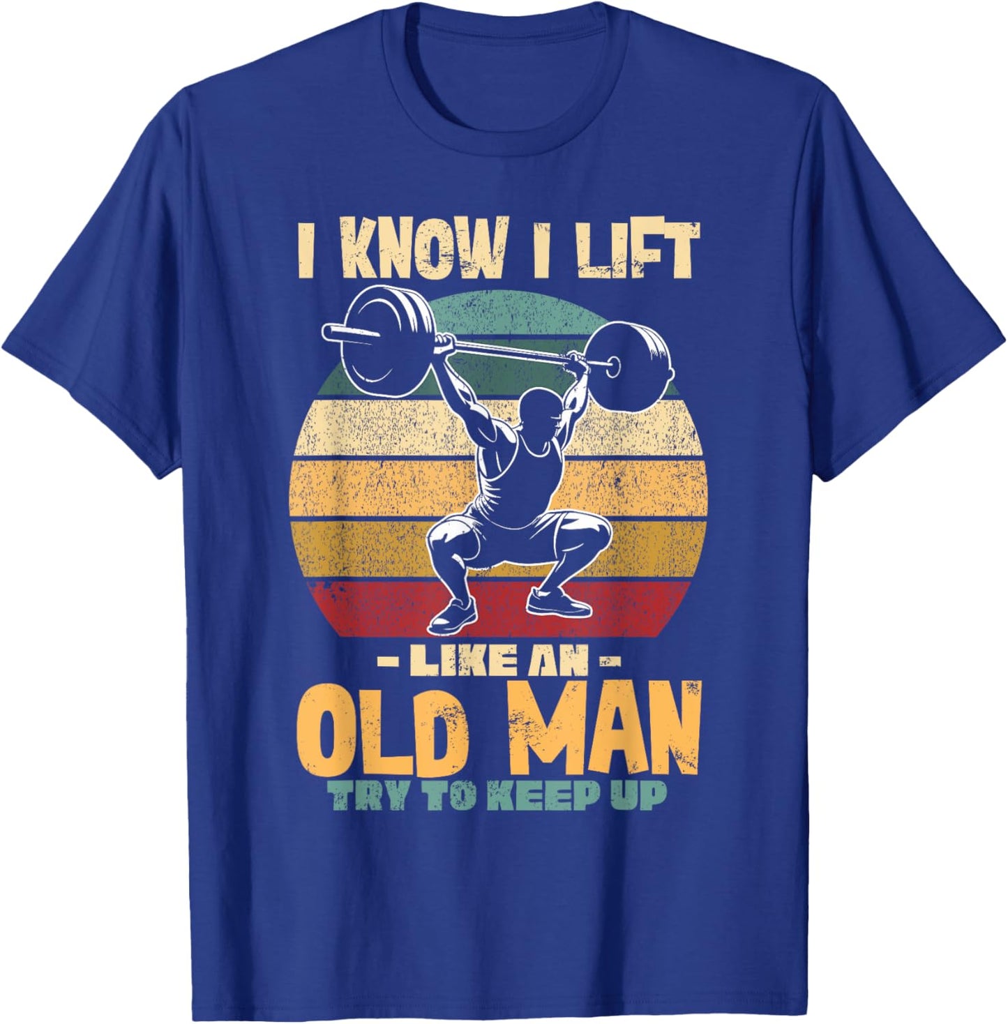 Lifting Gym Fitness, Old Man, I Lift Like An Old Man Weights T-Shirt - T-Shirt | Royal
