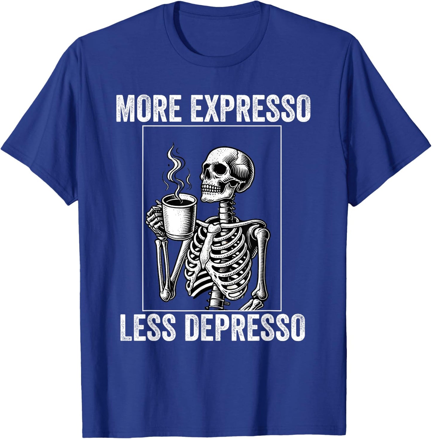 More Expresso Less Depresso Funny Coffee Expresso Lover T-Shirt - T-Shirt | Royal