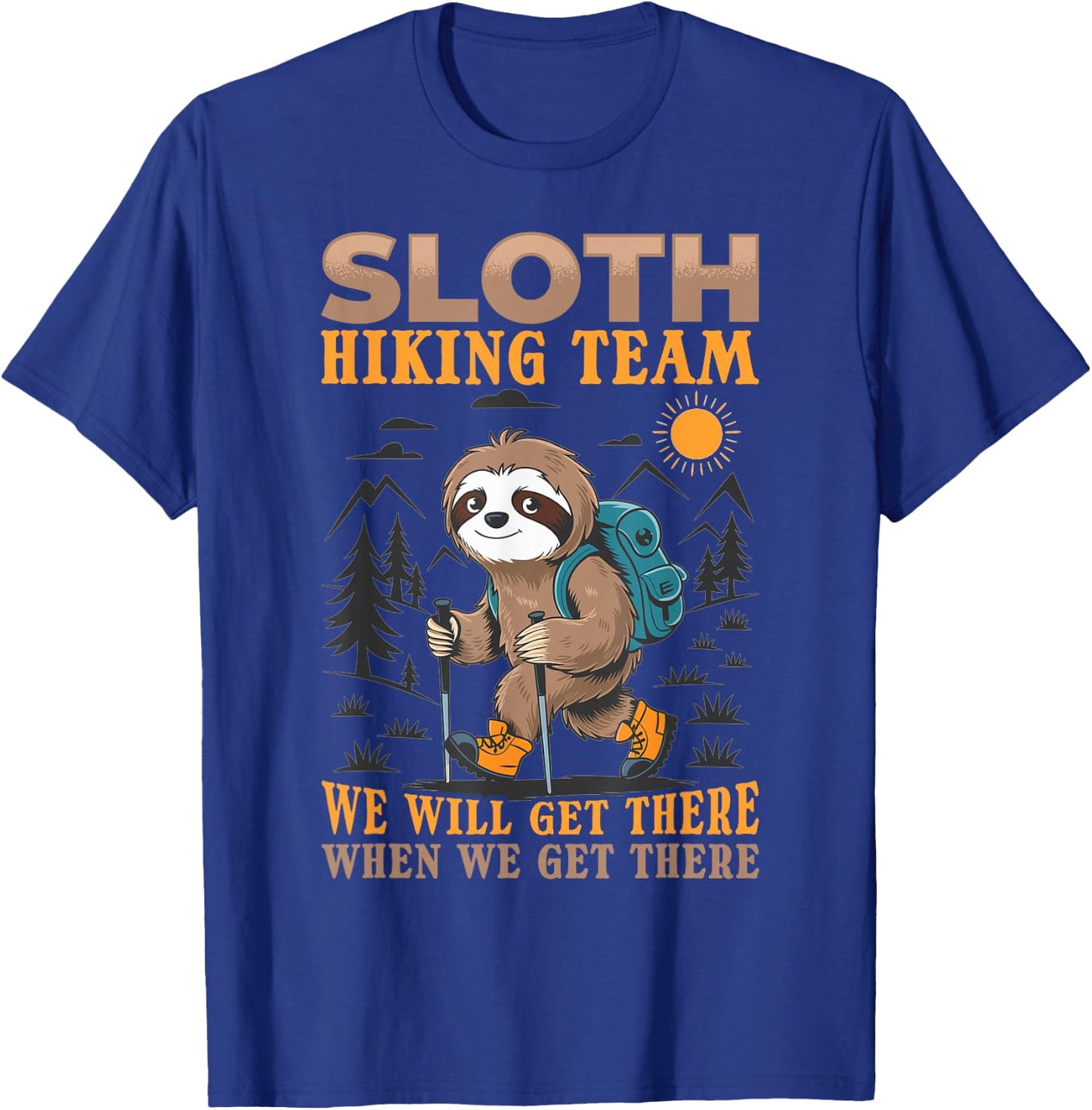 Sloth Hiking Mountains Sloth Hiking Team we will get there T-Shirt - T-Shirt | Royal
