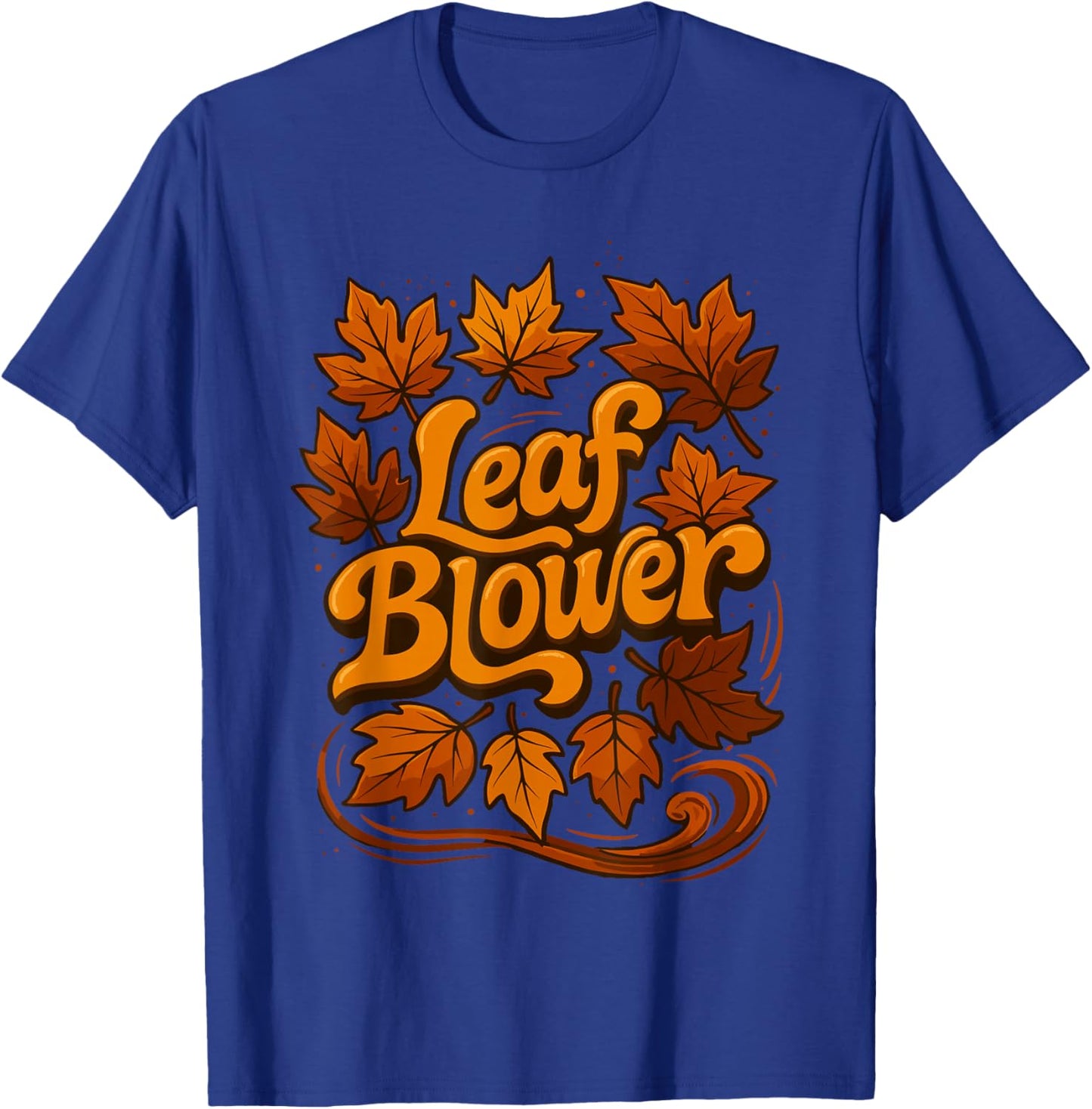 Autumn Thanksgiving Leaf Blower Shirt, Funny Fall Leaves T-Shirt - T-Shirt | Royal