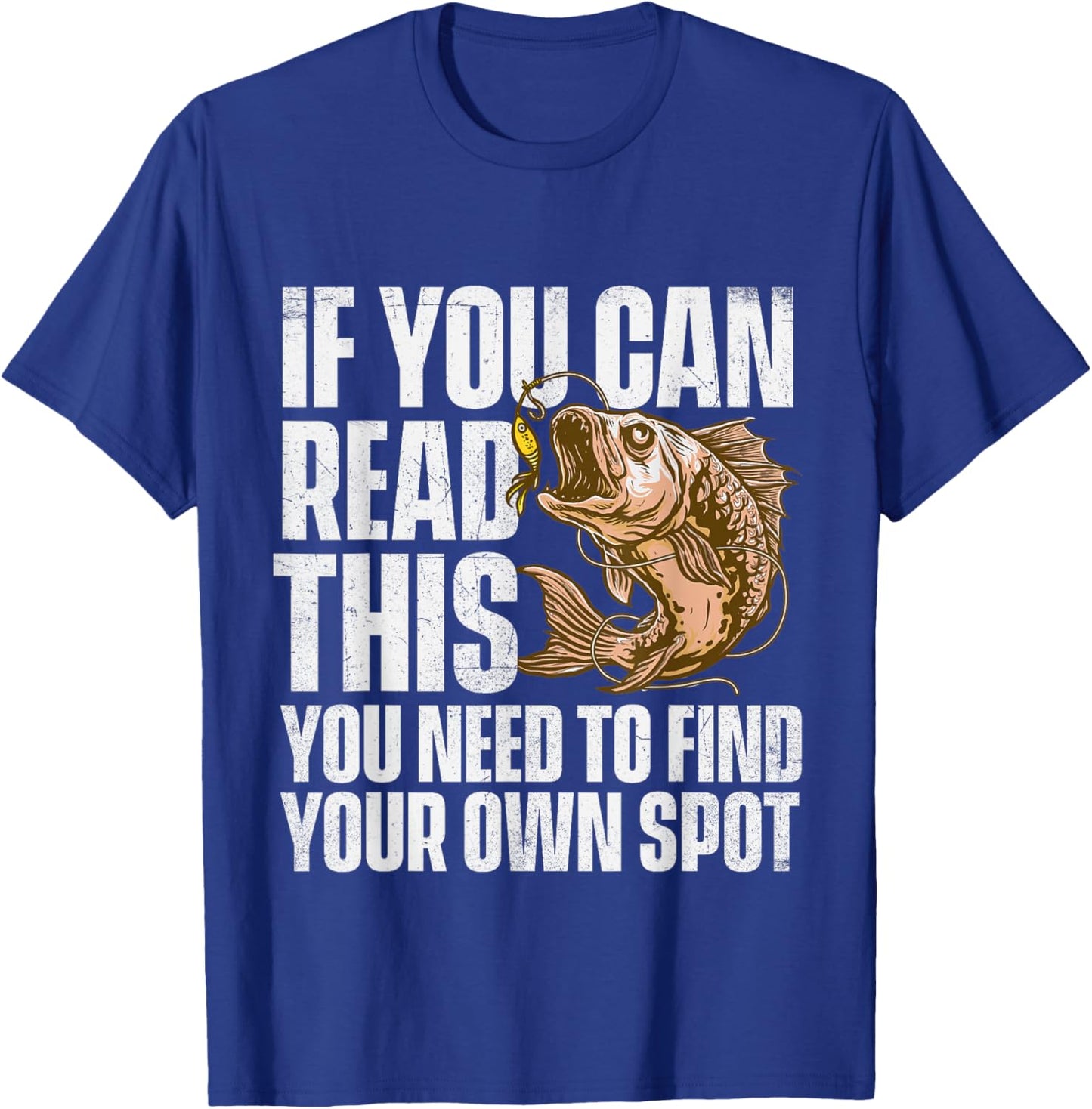 If You Can Read This You Need To Find Your Own Spot - Fish T-Shirt - T-Shirt | Royal
