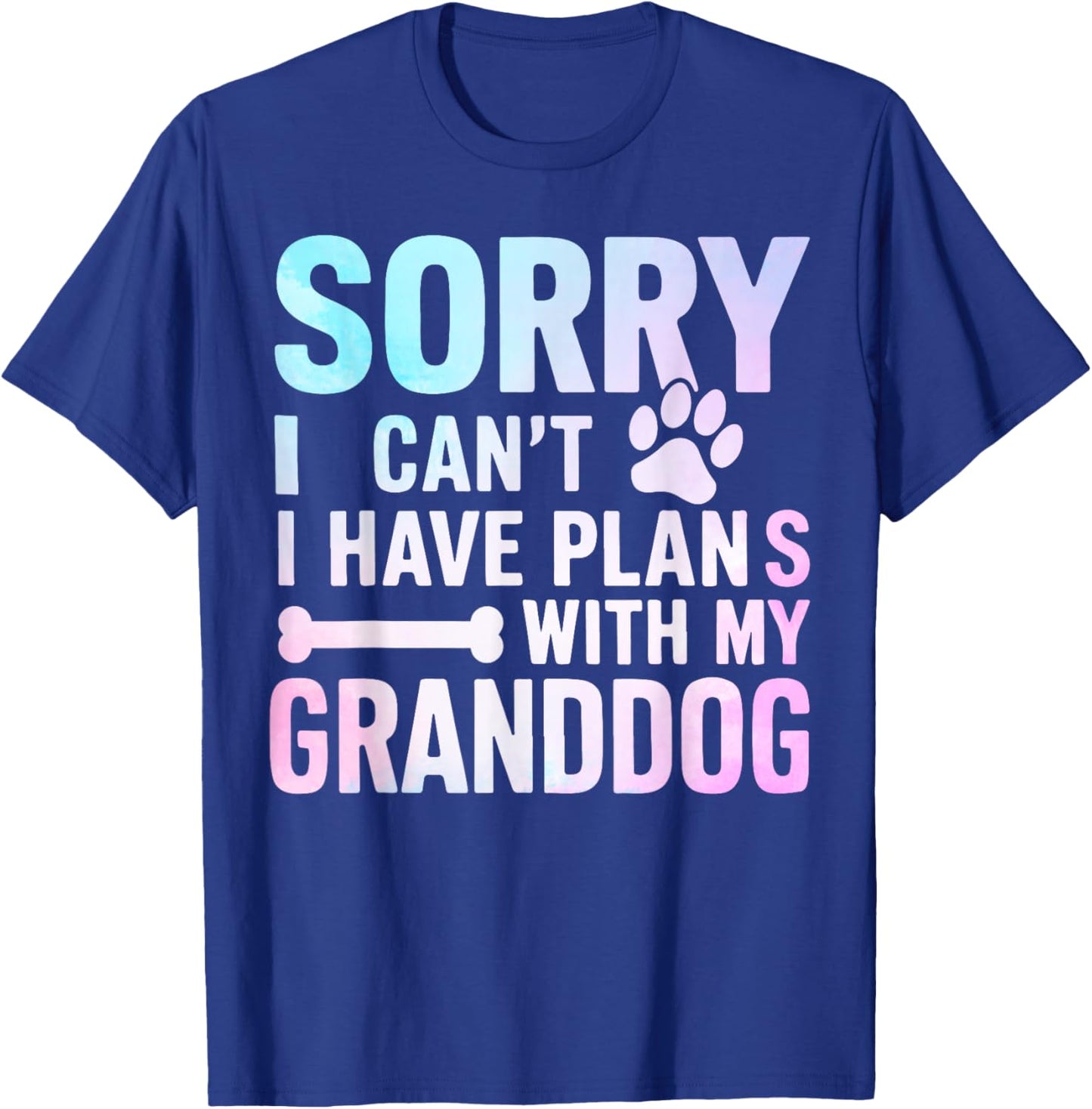 Sorry I Can’t I Have Plans with My Granddog Dog Grandma T-Shirt - T-Shirt | Royal