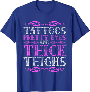 Tattoos Pretty Eyes And Thick Thighs T-Shirt - T-Shirt | Royal
