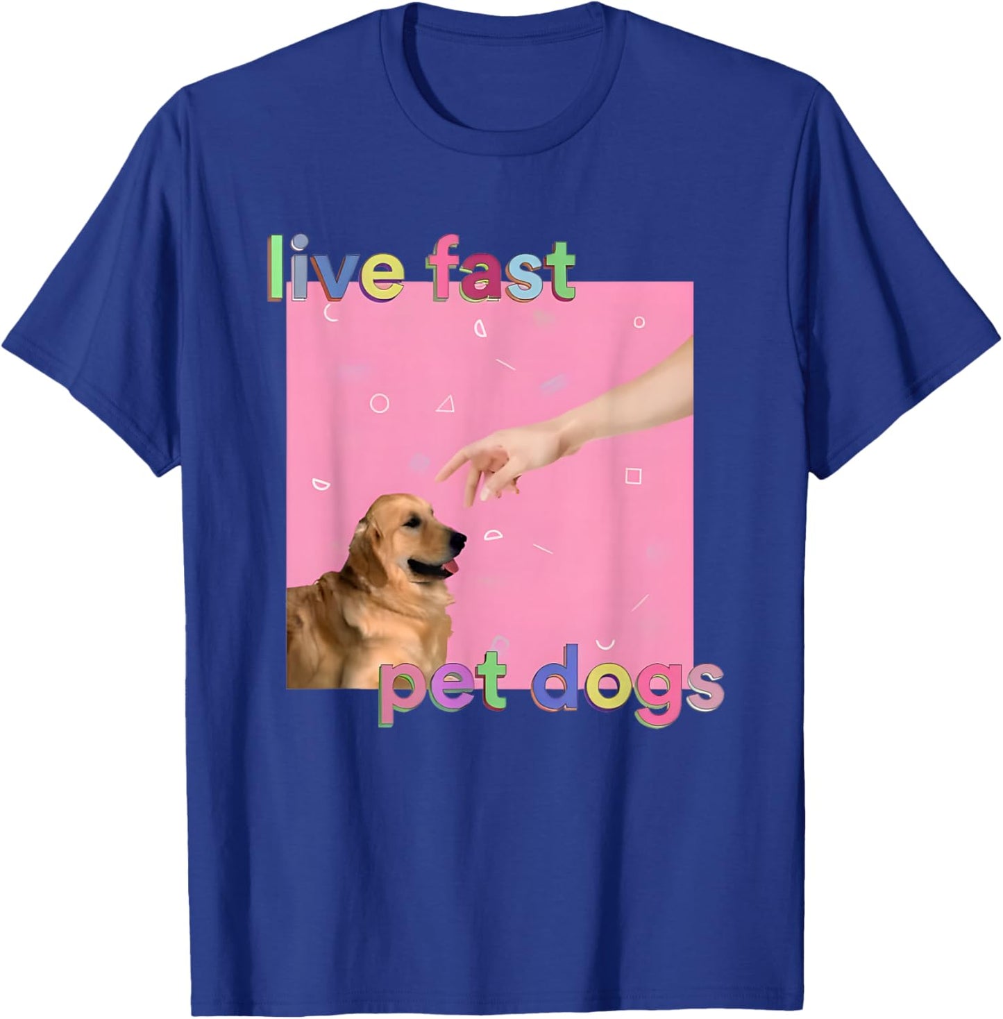 Live Fast Pet Dogs T-Shirt - T-Shirt | Royal