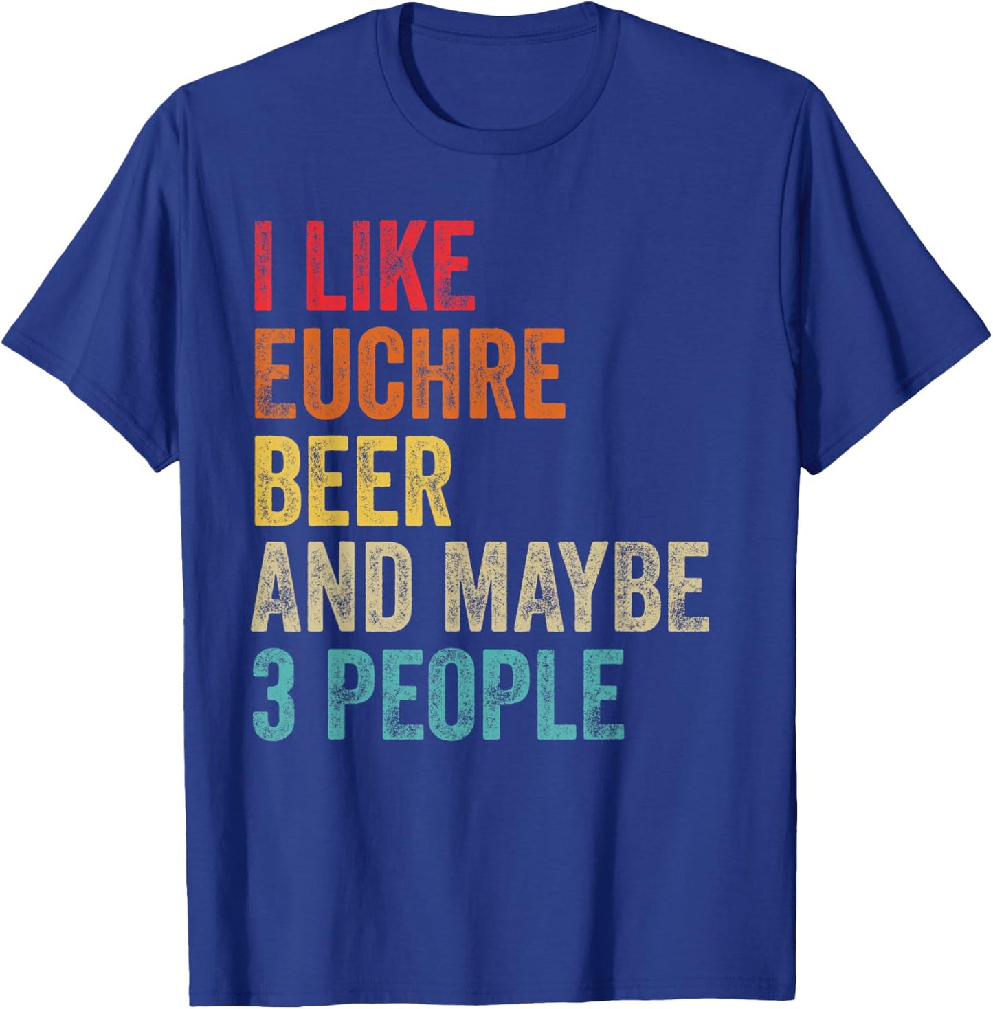 I Like Euchre Beer & Maybe 3 People Sarcastic Card Game Gift T-Shirt - T-Shirt | Royal