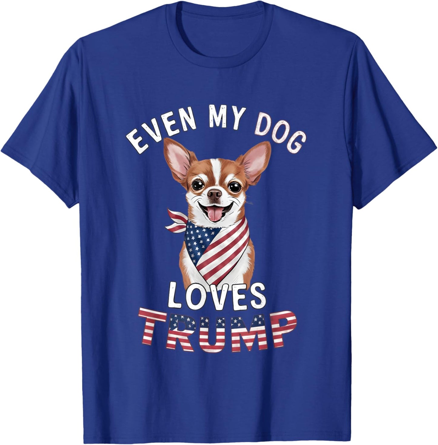 Chihuahua Even My Dog Loves Trump USA Flag Bandana Men T-Shirt - T-Shirt | Royal