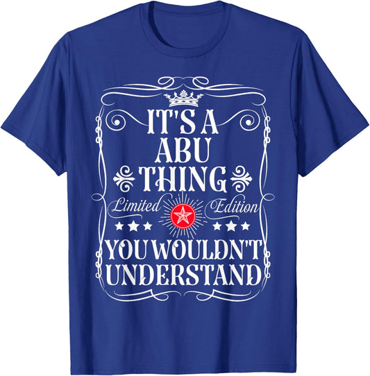 Abu Name Its A Abu Thing You Wouldn't Understand T-Shirt - T-Shirt | Royal