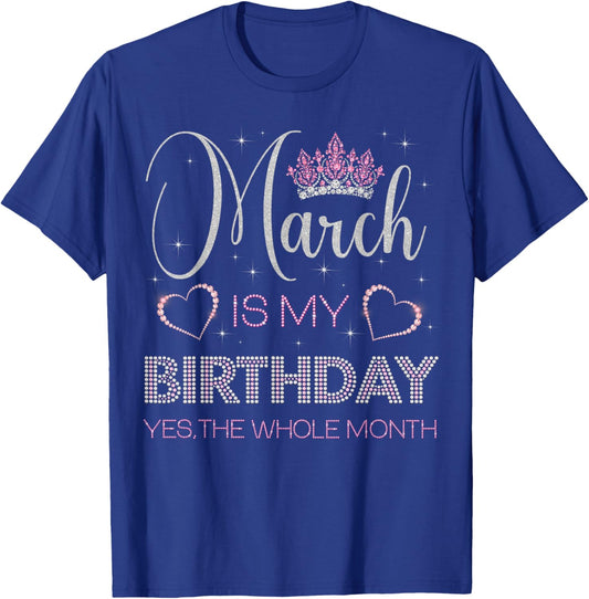 March Is My Birthday Yes The Whole Month T-Shirt - T-Shirt | Royal