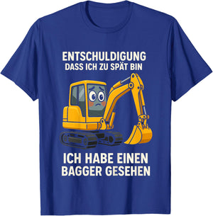 Kinder Entschuldigung DASS ich zu spät Bin Habe Bagger gesehen T-Shirt - T-Shirt | Royal
