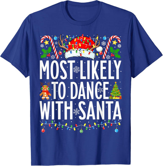 Most Likely To Dance With Santa Funny Xmas Family Christmas T-Shirt - T-Shirt | Royal