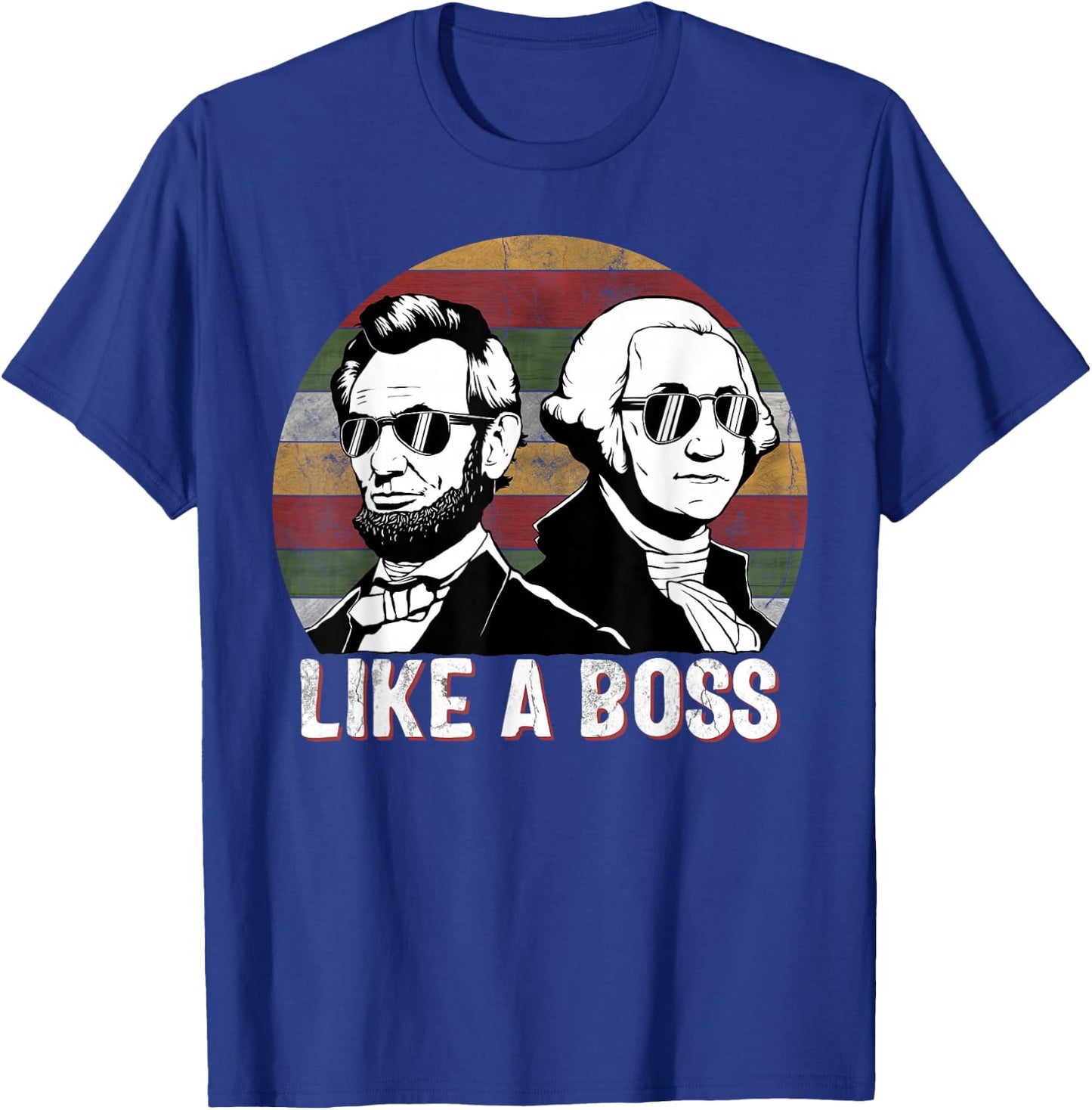 Like A Boss Presidents Day Washington Lincoln Abe George T-Shirt - T-Shirt | Royal
