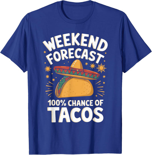Weekend Forecast 100% Chance Of Tacos Funny Taco Lover T-Shirt - T-Shirt | Royal