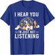 I Hear You I'm Just Not Listening Funny Australian Shepherd T-Shirt - T-Shirt | Royal