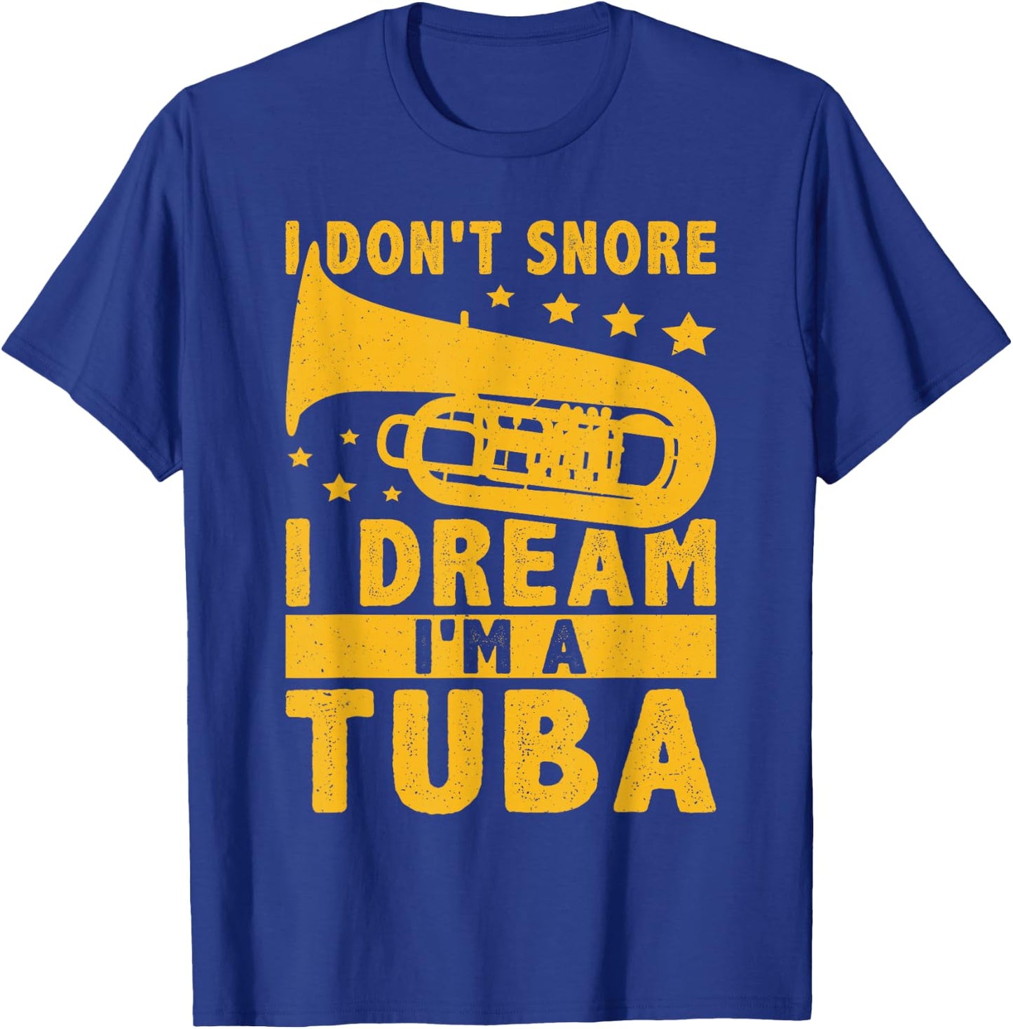 I Don't Snore - I Dream I'm A Tuba T-Shirt - T-Shirt | Royal