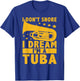 I Don't Snore - I Dream I'm A Tuba T-Shirt - T-Shirt | Royal