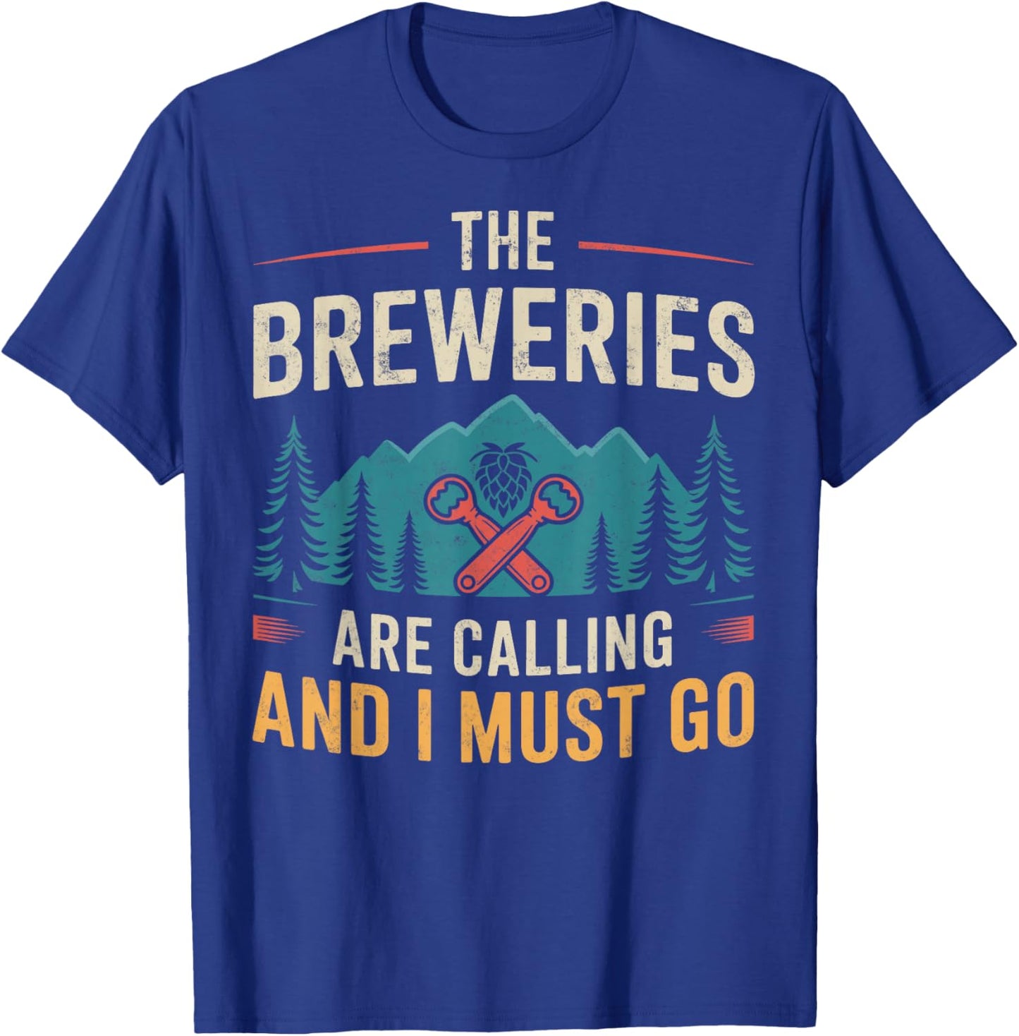 The Breweries are Calling & I Must Go Funny Beer Home Brewer T-Shirt - T-Shirt | Royal