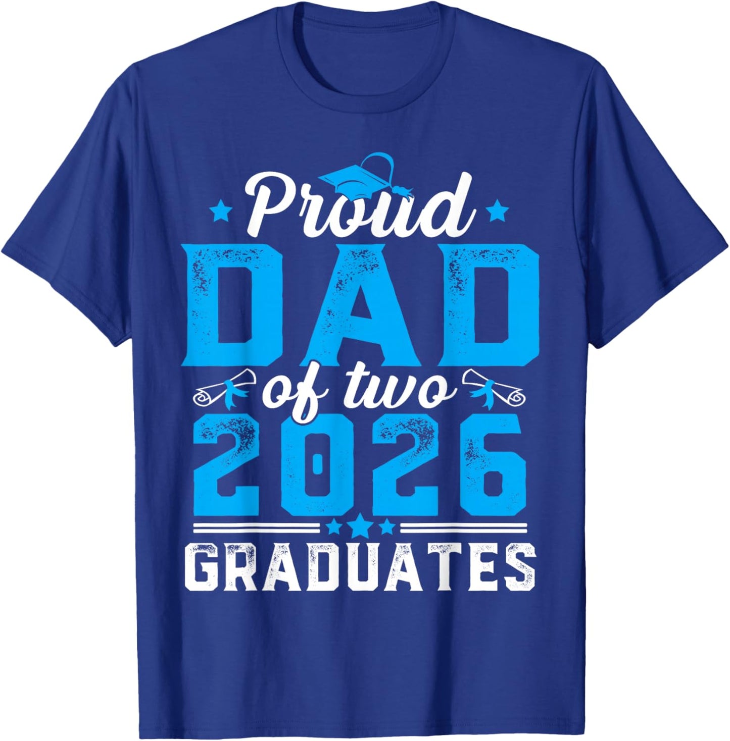 Proud Dad of Two Class of 2026 Graduates Twins Graduation T-Shirt - T-Shirt | Royal