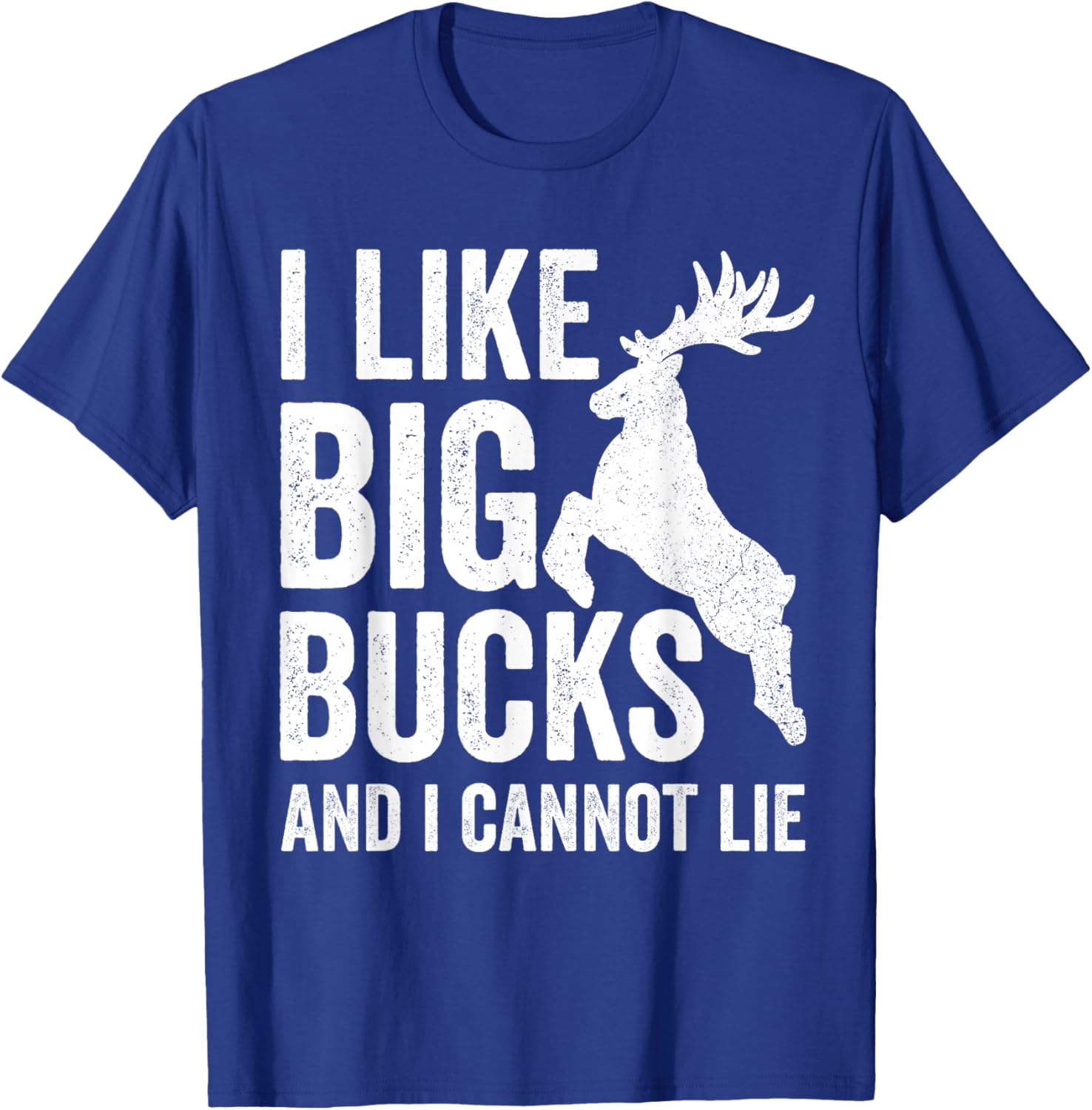 I Like Big Bucks And I Cannot Lie Deer Hunting Shirt T-Shirt - T-Shirt | Royal