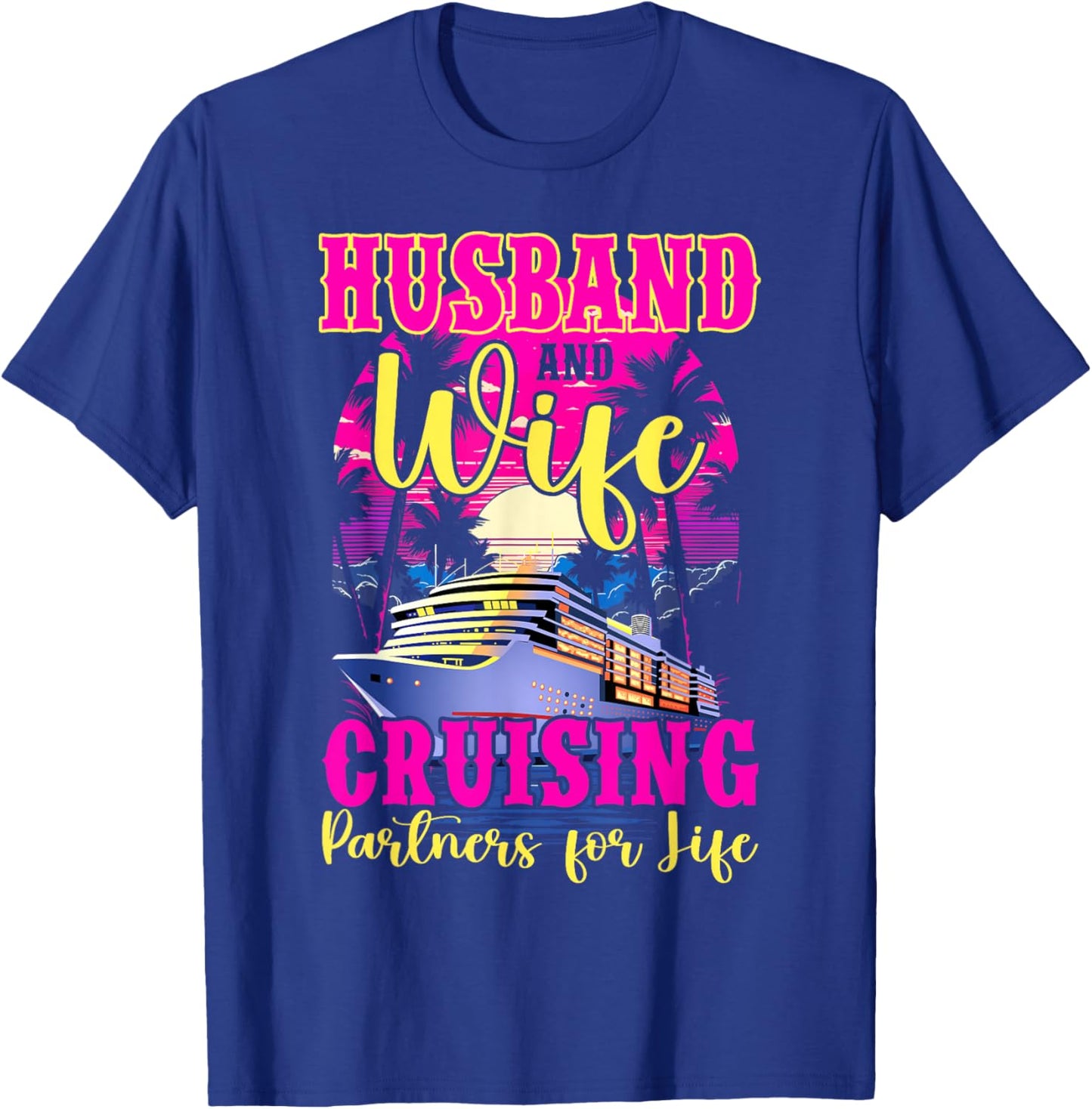 Husband Wife Our Wedding Anniversary Honey Moon Cruise Trip T-Shirt - T-Shirt | Royal
