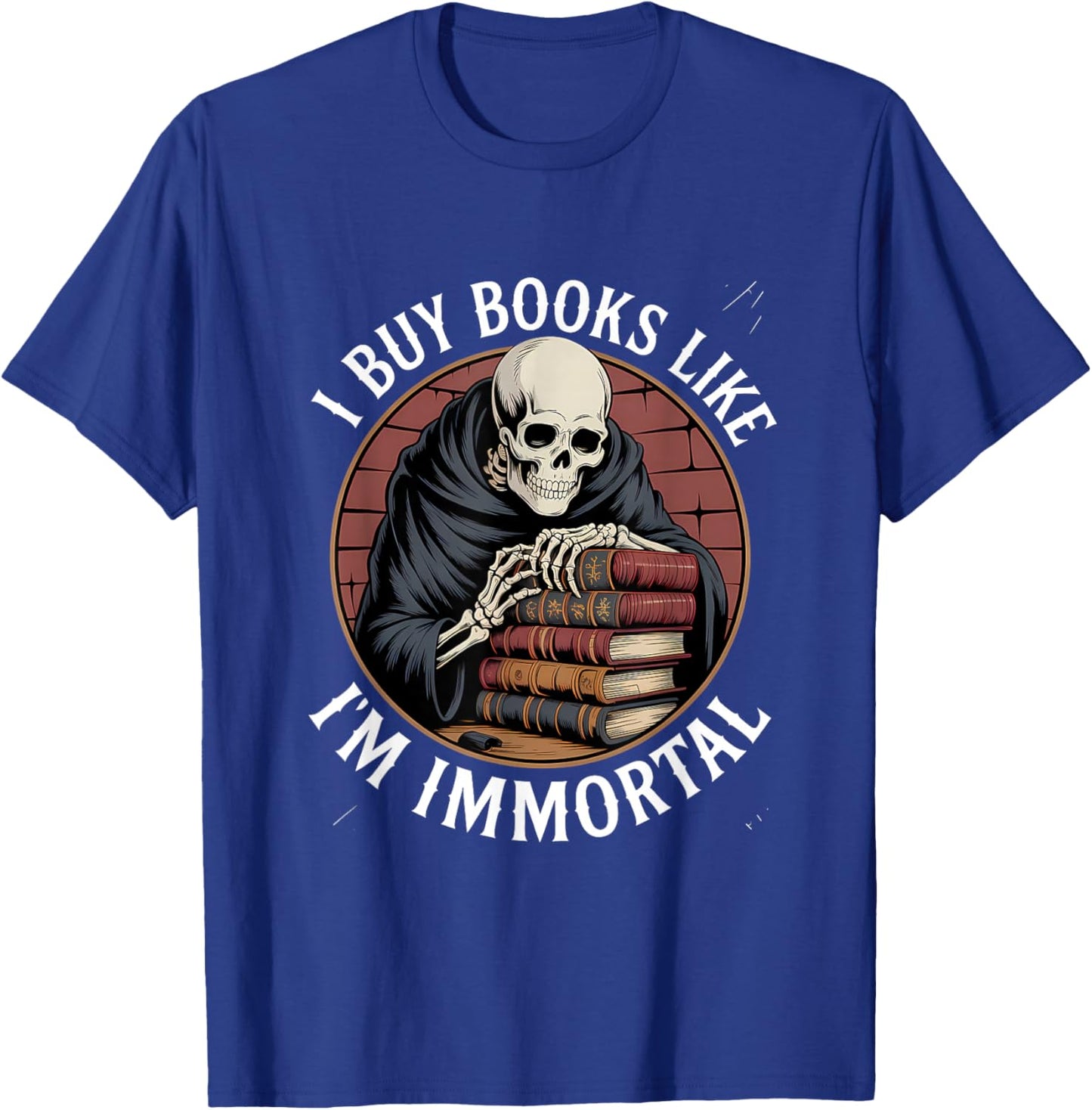 Reading Book Lover Skeleton I Buy Books Like I'm Immortal T-Shirt - T-Shirt | Royal
