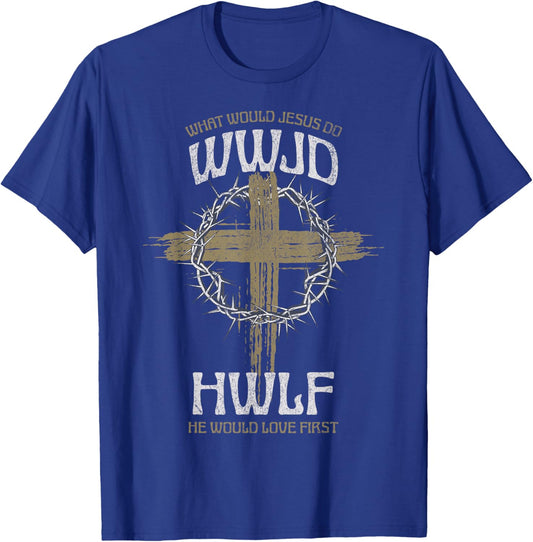 WWJD What Would Jesus Do? He Would Love First HWLF T-Shirt - T-Shirt | Royal