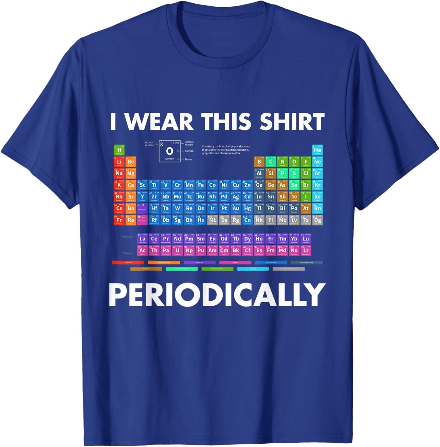 I Wear This Shirt Periodically Chemistry T-Shirt - T-Shirt | Royal