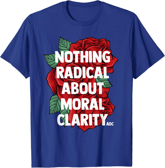 Ocasio Cortez Quote Saying Slogan AOC Liberal Gift T Shirt T-Shirt - T-Shirt | Royal
