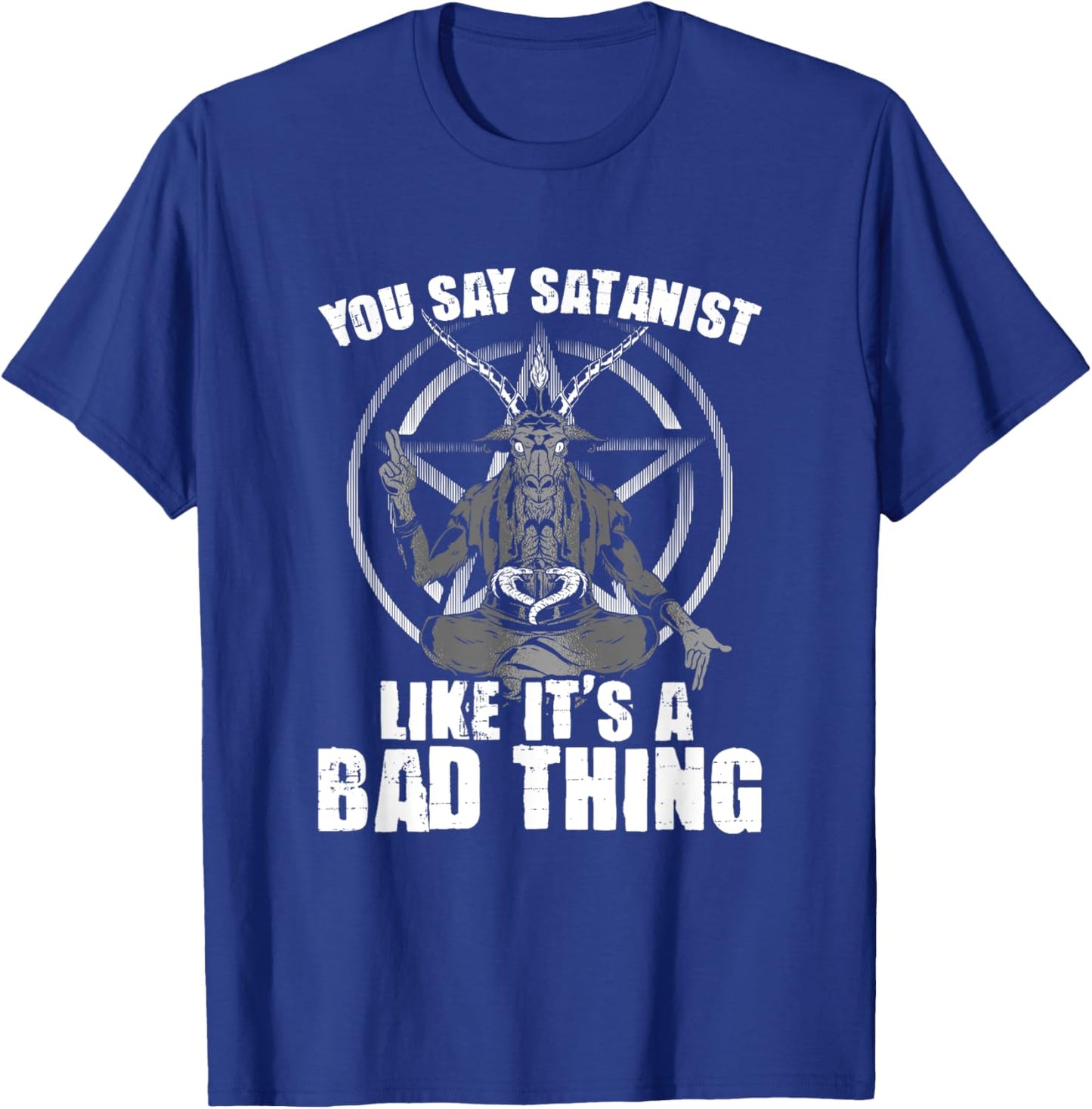 Say Satanist Satanic Witchcraft Baphomet Goth Occult T-Shirt - T-Shirt | Royal