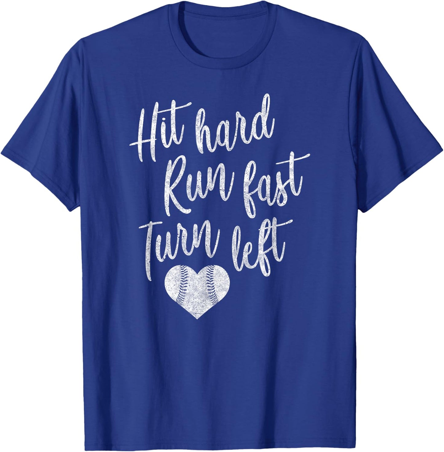 Hit Hard Run Fast Turn Left Baseball Softball Mom Gift T-Shirt - T-Shirt | Royal