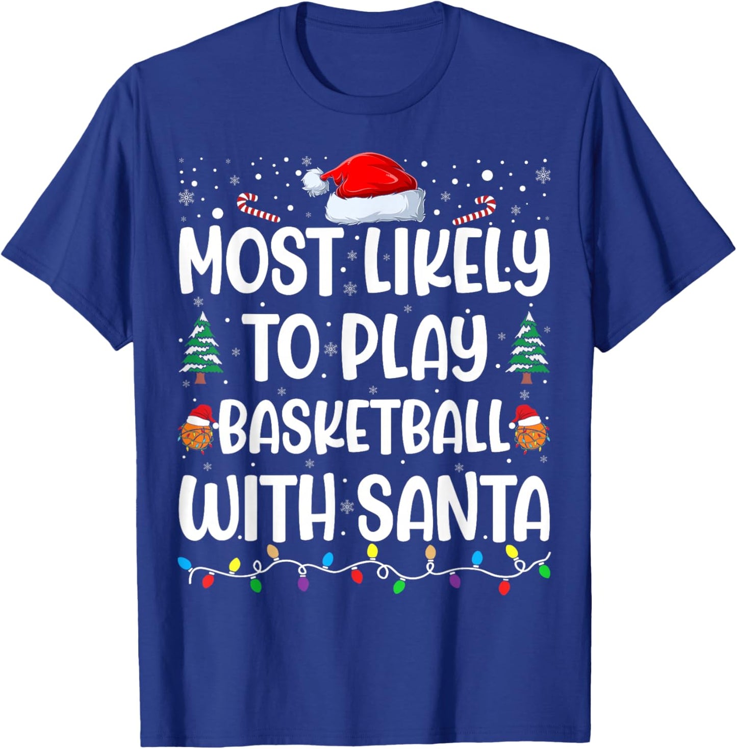 Most Likely To Play Basketball With Santa Family Christmas T-Shirt - T-Shirt | Royal