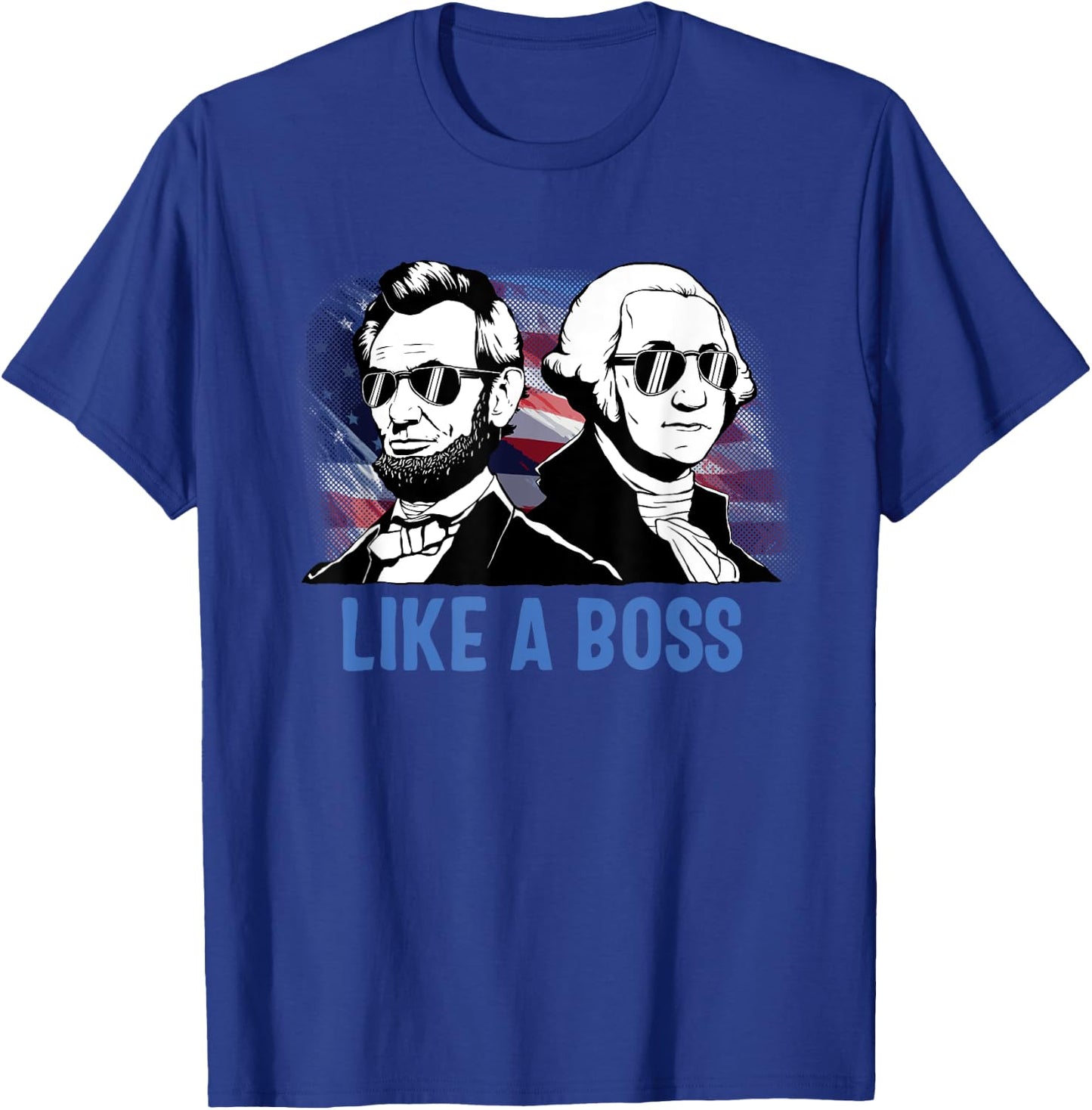 Like A Boss Presidents Day Washington Lincoln Abe George T-Shirt - T-Shirt | Royal
