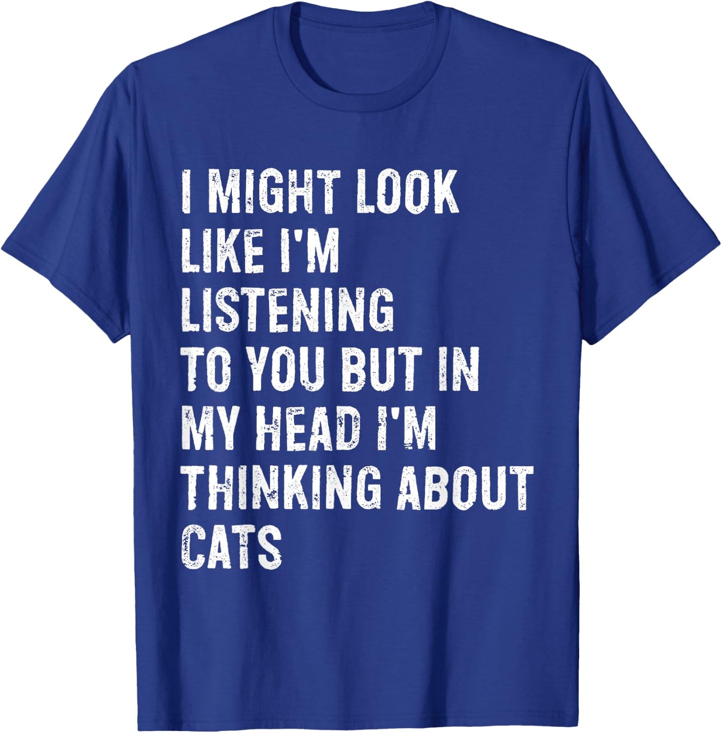 I Might Look Like I'm Listening Cat T-Shirt - T-Shirt | Royal