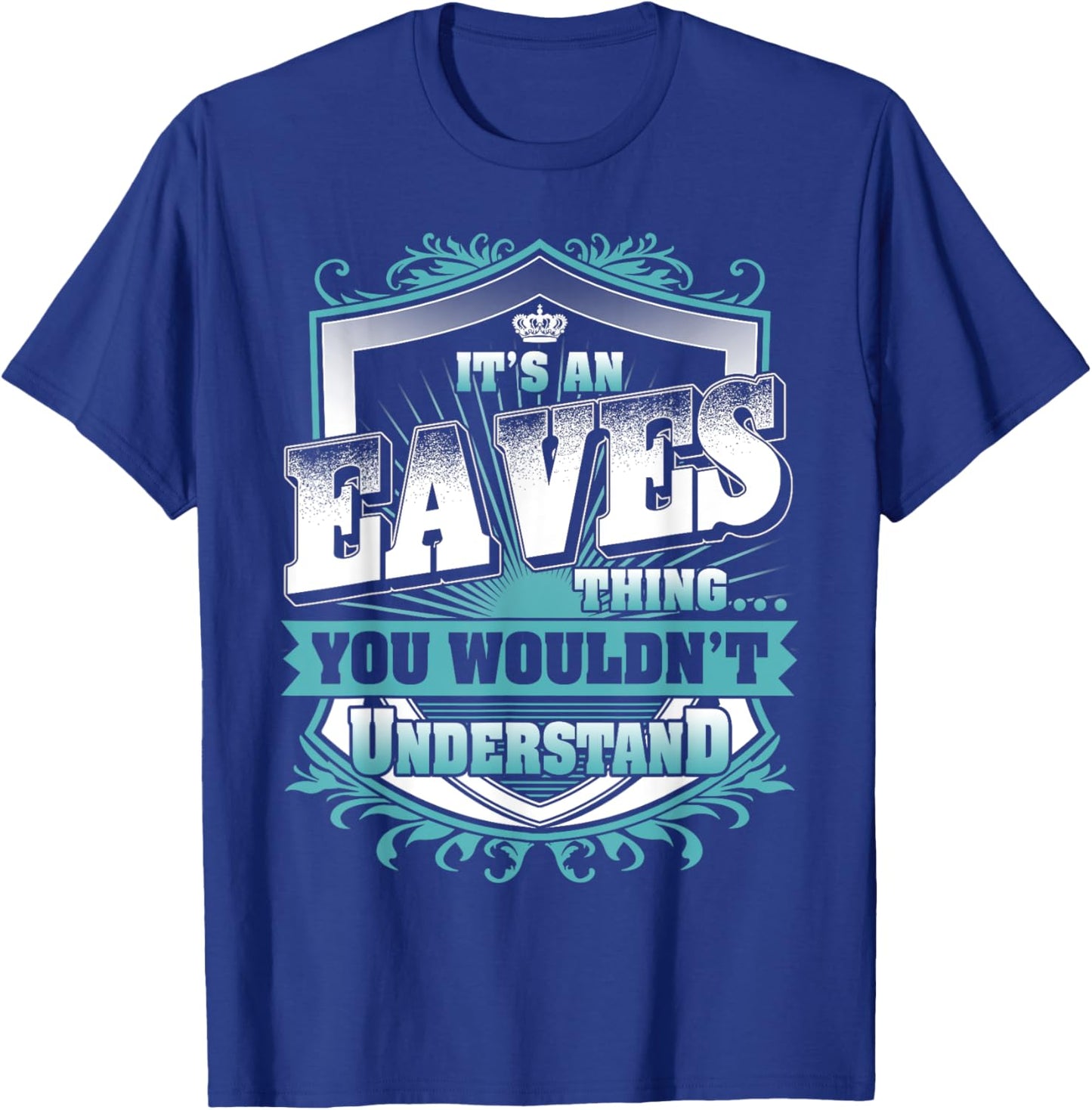 It's An EAVES Thing You Wouldn't Understand Name Vintage T-Shirt - T-Shirt | Royal