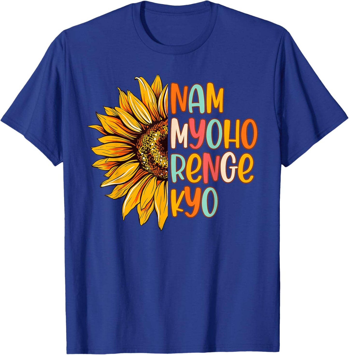 Buddhist Buddhism Sunflower Nam A Myoho Renge Kyo T-Shirt - T-Shirt | Royal